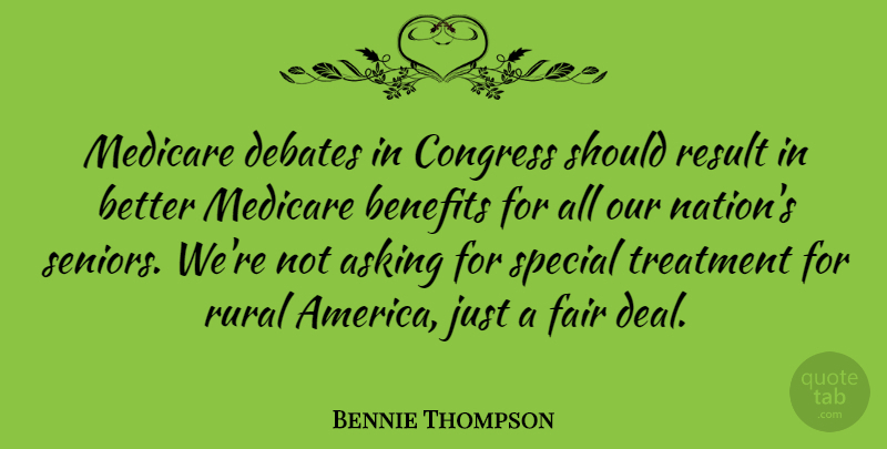 Bennie Thompson Quote About Senior, America, Special: Medicare Debates In Congress Should...