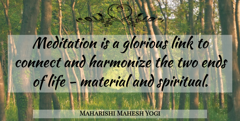 Maharishi Mahesh Yogi Quote About Spiritual, Two, Meditation: Meditation Is A Glorious Link...