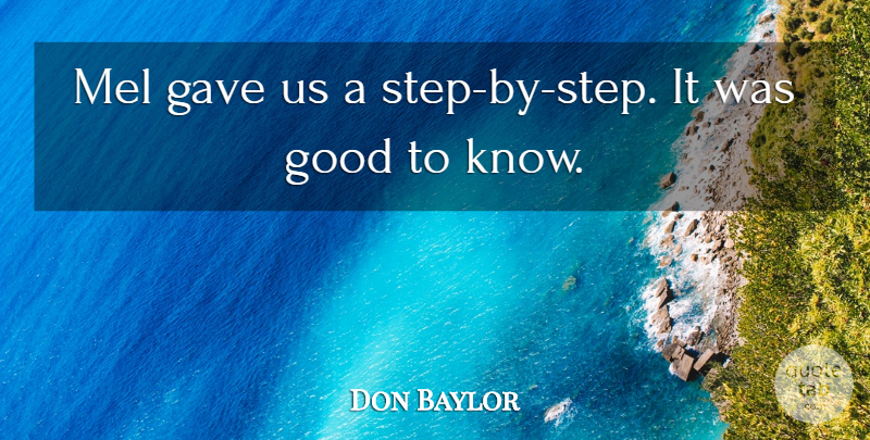 Don Baylor Quote About Gave, Good: Mel Gave Us A Step...