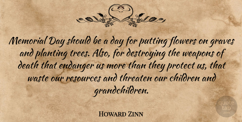 Howard Zinn Quote About Memorial Day, Children, Flower: Memorial Day Should Be A...