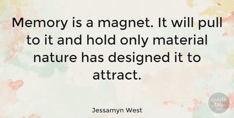 Jessamyn West Quote About Memories, Memorable, Magnet: Memory Is A Magnet It...