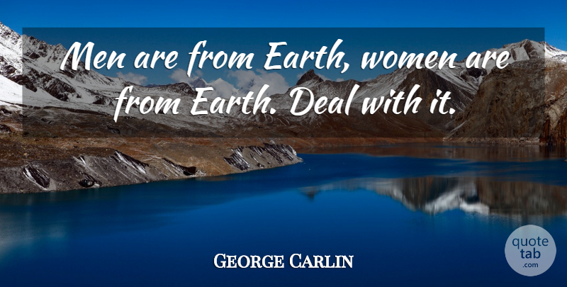 George Carlin Quote About Love, Funny, Cute Relationship: Men Are From Earth Women...