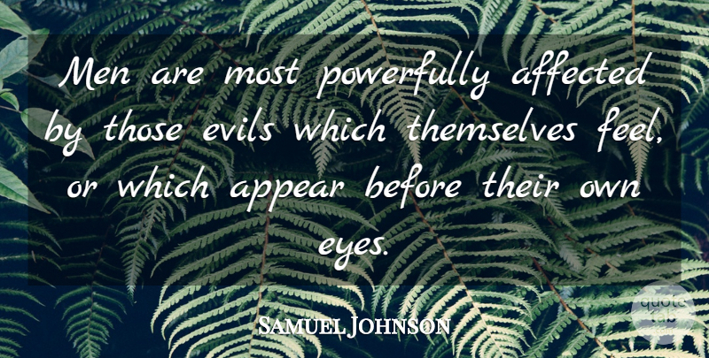 Samuel Johnson Quote About Eye, Men, Evil: Men Are Most Powerfully Affected...