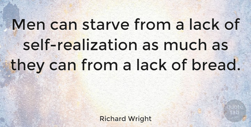 Richard Wright Quote About Integrity, Men, Self: Men Can Starve From A...