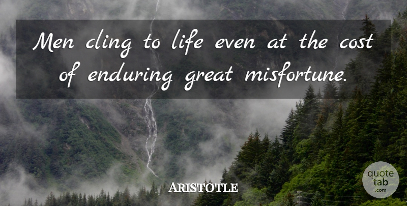 Aristotle Quote About Life, Men, Cost: Men Cling To Life Even...