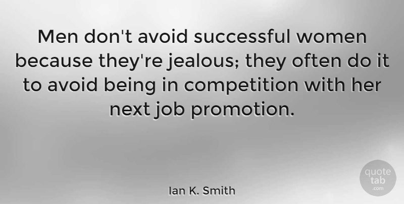 Ian K. Smith Quote About Avoid, Competition, Job, Men, Next: Men Dont Avoid Successful Women...