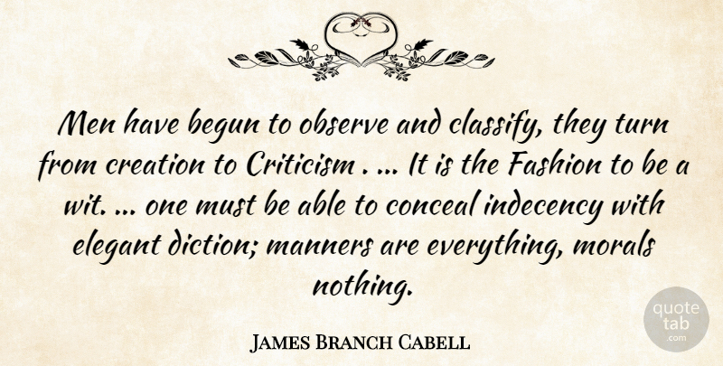 James Branch Cabell Quote About Fashion, Men, Criticism: Men Have Begun To Observe...