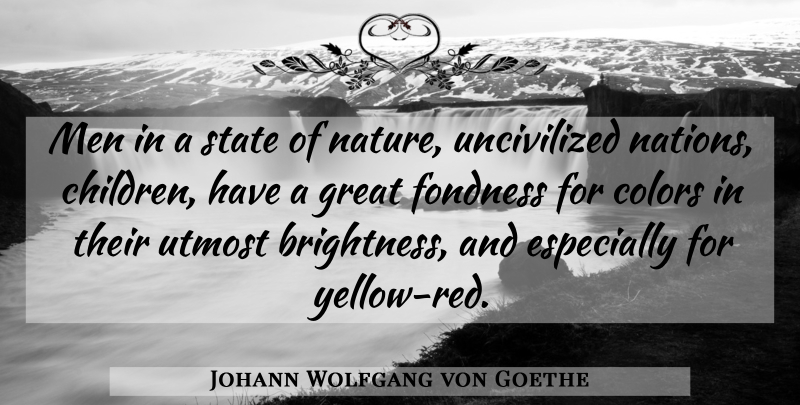Johann Wolfgang von Goethe Quote About Children, Men, Color: Men In A State Of...