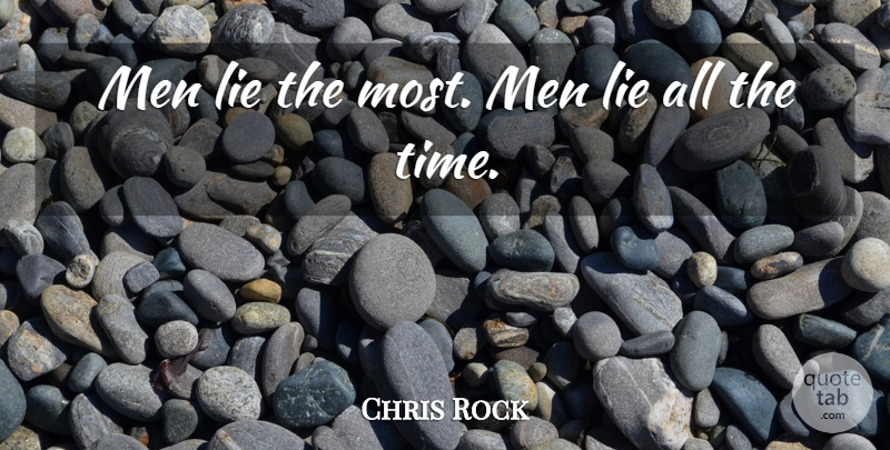 Chris Rock Quote About Lying, Men, Lying Men: Men Lie The Most Men...