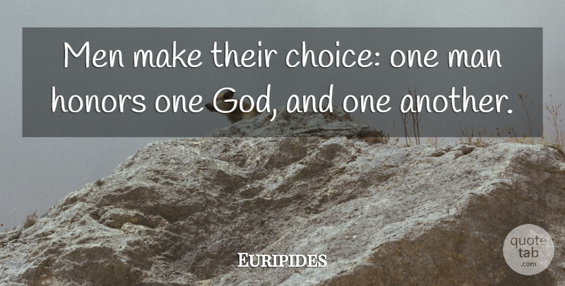Euripides Quote About Men, Choices, Religion: Men Make Their Choice One...