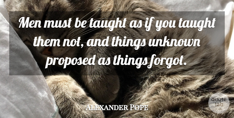 Alexander Pope Quote About Wisdom, Men, Taught: Men Must Be Taught As...