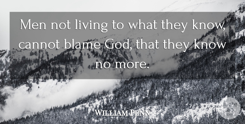 William Penn Quote About Men, Blame, Quaker: Men Not Living To What...
