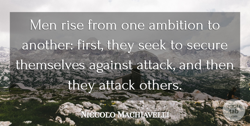 Niccolo Machiavelli Quote About Ambition, Men, Politics: Men Rise From One Ambition...