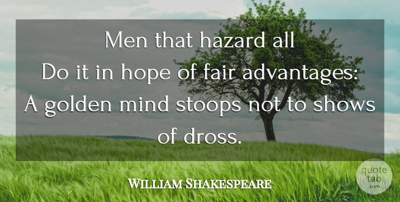 William Shakespeare Quote About Men, Mind, Golden: Men That Hazard All Do...