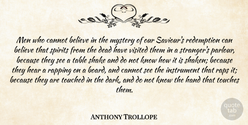 Anthony Trollope Quote About Believe, Rap, Dark: Men Who Cannot Believe In...