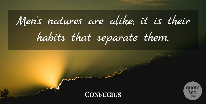 Confucius Quote About Love, Inspirational, Funny: Mens Natures Are Alike It...
