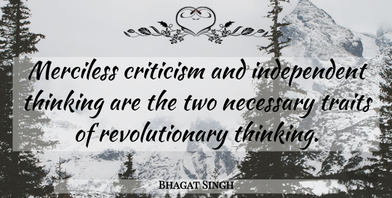 Bhagat Singh Quote About Independent, Thinking, Two: Merciless Criticism And Independent Thinking...