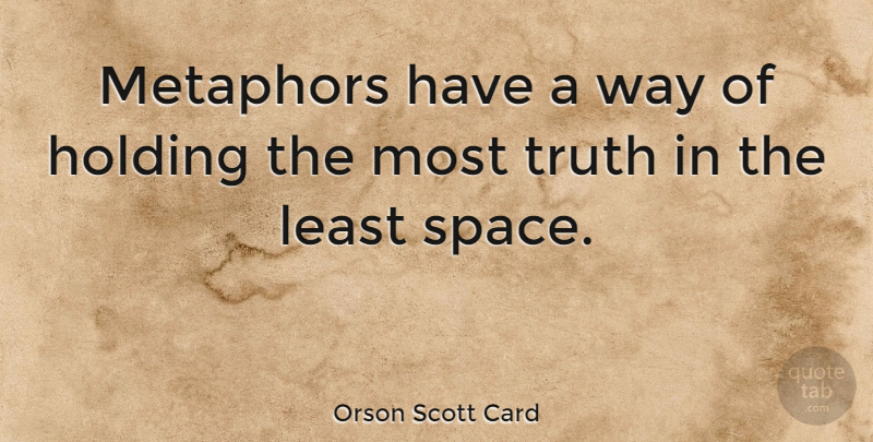Orson Scott Card Quote About Writing, Editing, Space: Metaphors Have A Way Of...