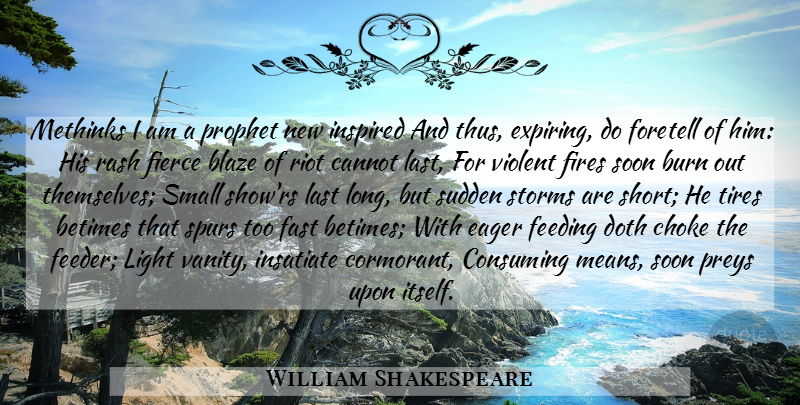 William Shakespeare Quote About Mean, Vanity, Light: Methinks I Am A Prophet...