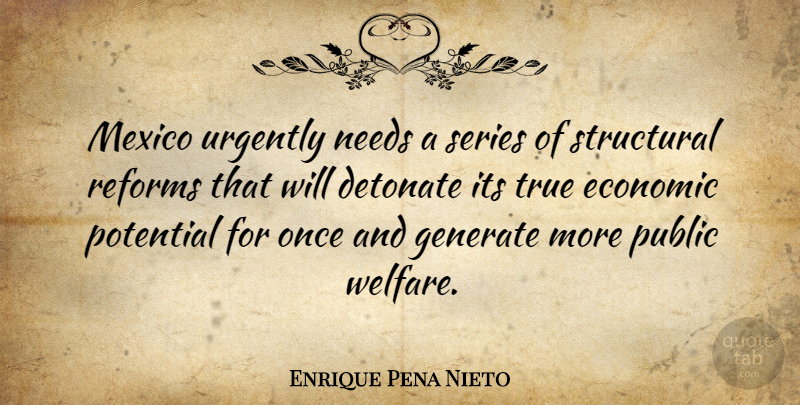 Enrique Pena Nieto Quote About Needs, Mexico, Reform: Mexico Urgently Needs A Series...
