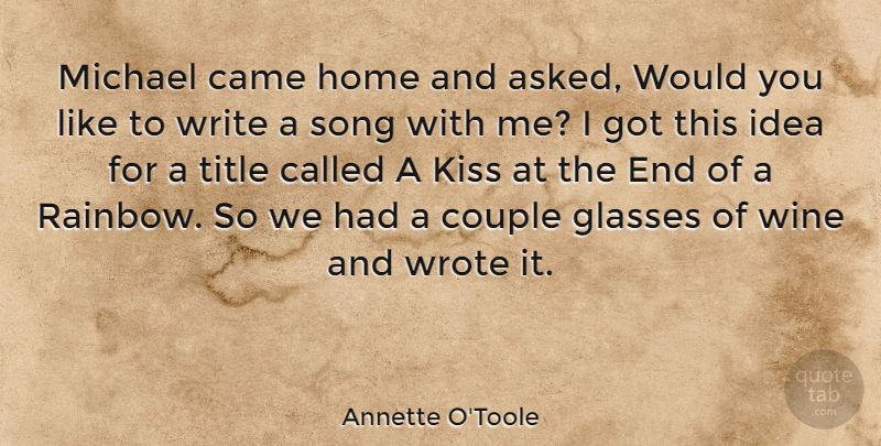 Annette O'Toole Quote About Song, Couple, Writing: Michael Came Home And Asked...