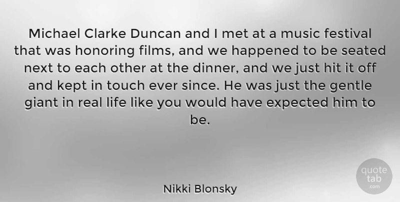Nikki Blonsky Quote About Expected, Festival, Gentle, Giant, Happened: Michael Clarke Duncan And I...