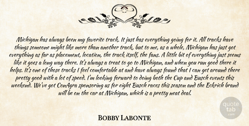 Bobby Labonte Quote About Bit, Both, Brand, Car, Cup: Michigan Has Always Been My...