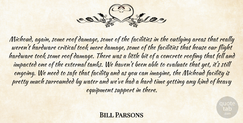 Bill Parsons Quote About Areas, Bit, Concrete, Critical, Equipment: Michoud Again Some Roof Damage...