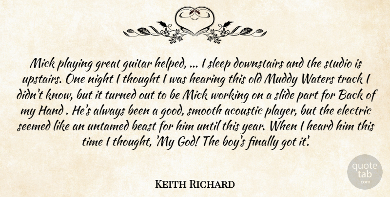Keith Richard Quote About Acoustic, Beast, Electric, Finally, Great: Mick Playing Great Guitar Helped...