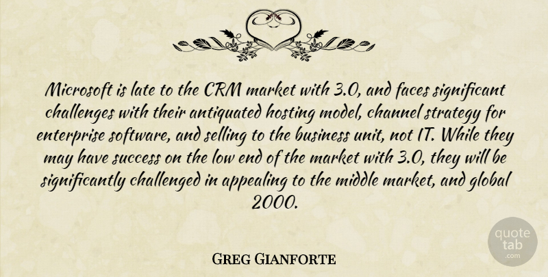 Greg Gianforte Quote About Antiquated, Appealing, Business, Challenged, Challenges: Microsoft Is Late To The...