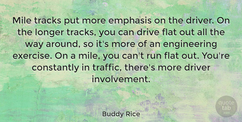 Buddy Rice Quote About Running, Exercise, Engineering: Mile Tracks Put More Emphasis...