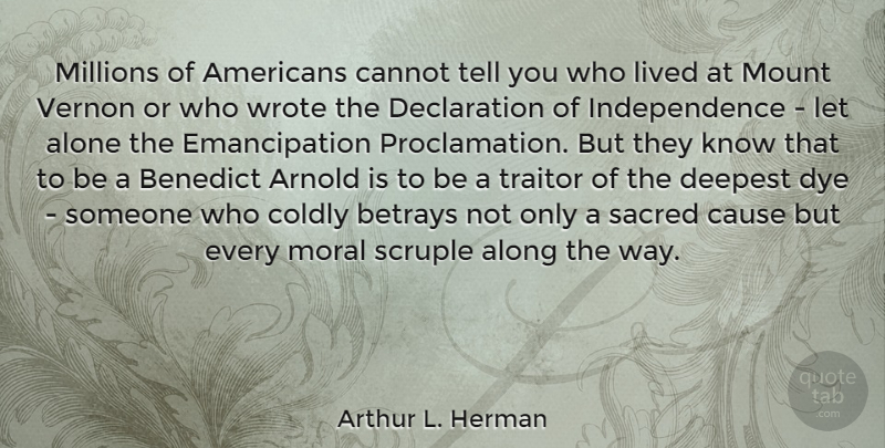 Arthur L. Herman Quote About Independence, Sacred, Way: Millions Of Americans Cannot Tell...