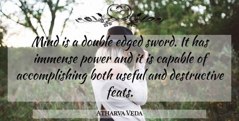 Atharva Veda Quote About Both, Capable, Double, Immense, Mind: Mind Is A Double Edged...