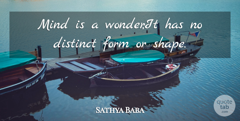 Sathya Baba Quote About Distinct, Form, Mind: Mind Is A Wonder It...
