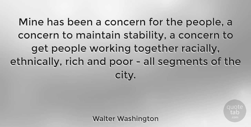 Walter Washington Quote About Concern, Maintain, Mine, People, Poor: Mine Has Been A Concern...