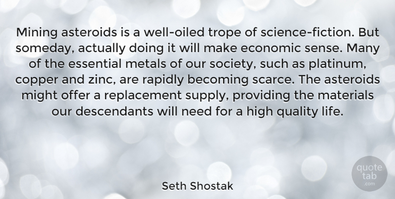 Seth Shostak Quote About Becoming, Copper, Economic, Essential, High: Mining Asteroids Is A Well...