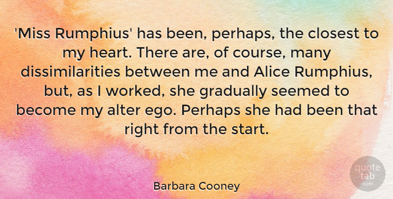 Barbara Cooney Quote About Alice, Alter, Closest, Gradually, Perhaps: Miss Rumphius Has Been Perhaps...