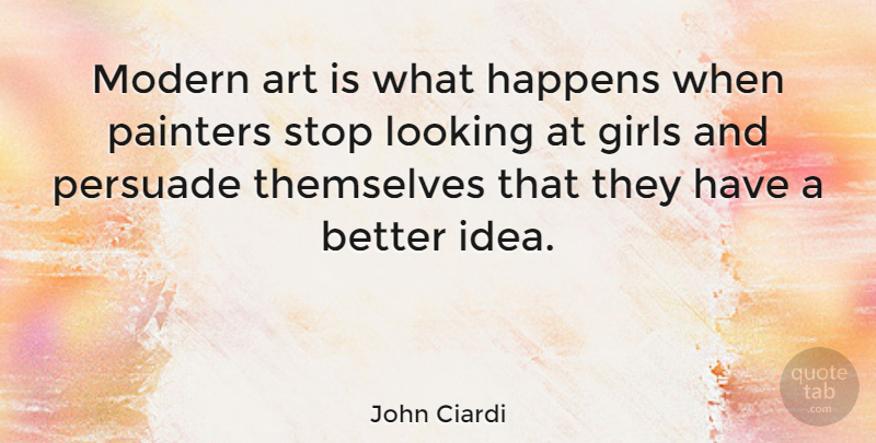 John Ciardi Quote About Girl, Art, Sex: Modern Art Is What Happens...