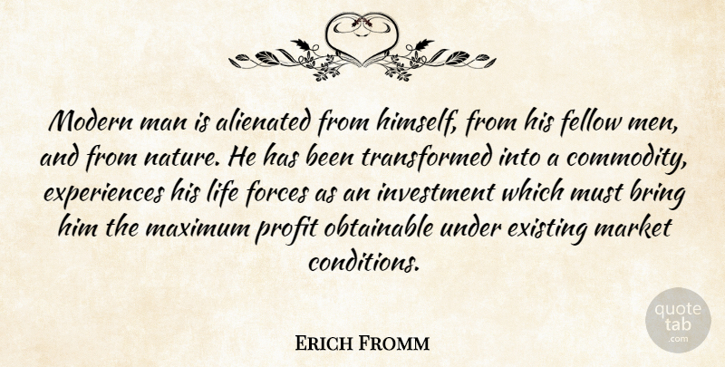 Erich Fromm Quote About Men, Fellow Man, Commodity: Modern Man Is Alienated From...