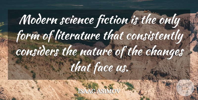 Isaac Asimov Quote About Fiction, Literature, Faces: Modern Science Fiction Is The...