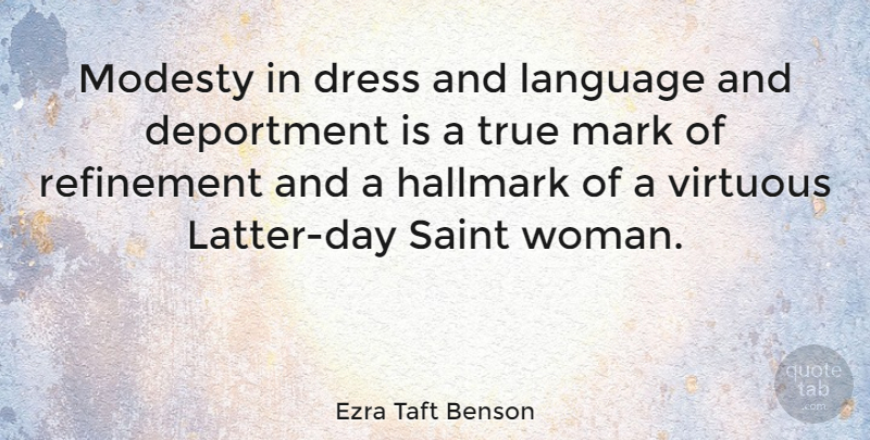 Ezra Taft Benson Quote About Dresses, Saint, Modesty: Modesty In Dress And Language...