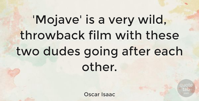 Oscar Isaac Quote About undefined: Mojave Is A Very Wild...