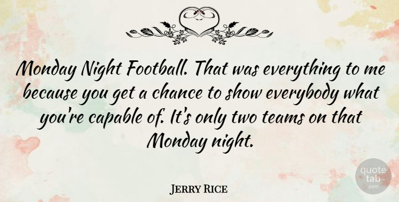 Jerry Rice Quote About Football, Monday, Team: Monday Night Football That Was...