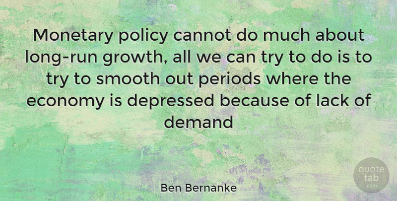 Ben Bernanke Quote About Running, Long, Growth: Monetary Policy Cannot Do Much...