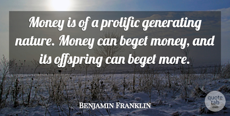 Benjamin Franklin Quote About Money, Offspring, Protestant Work Ethic: Money Is Of A Prolific...