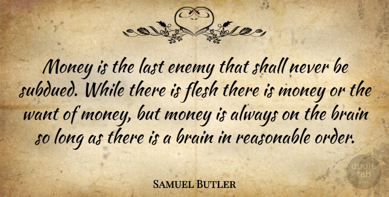 Samuel Butler Quote About Money, Order, Long: Money Is The Last Enemy...