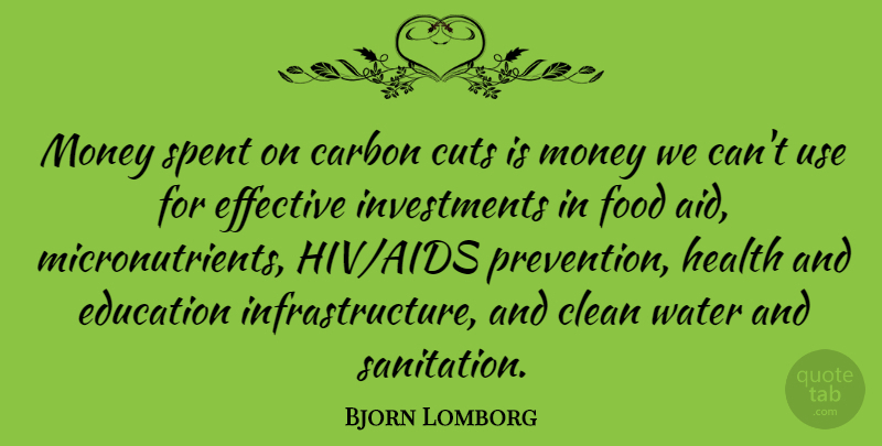 Bjorn Lomborg Quote About Cutting, Water, Hiv: Money Spent On Carbon Cuts...