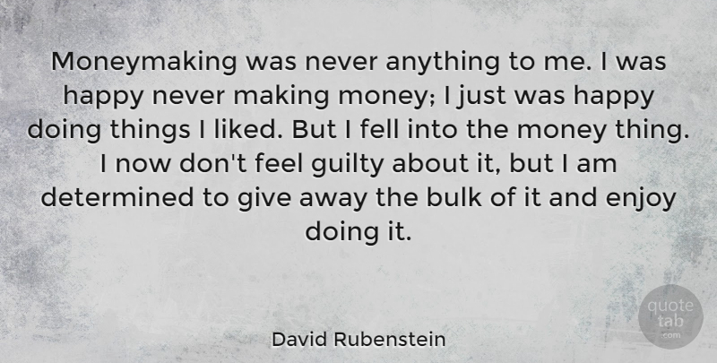 David Rubenstein Quote About Giving, Determined, Making Money: Moneymaking Was Never Anything To...
