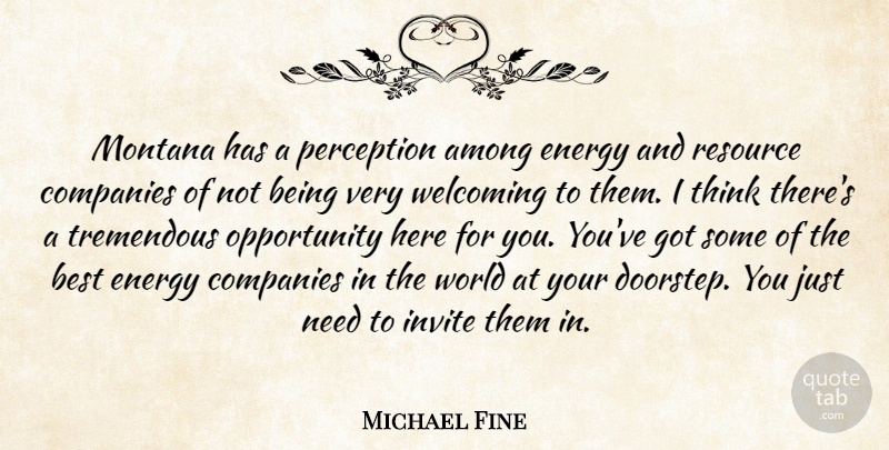 Michael Fine Quote About Among, Best, Companies, Energy, Invite: Montana Has A Perception Among...