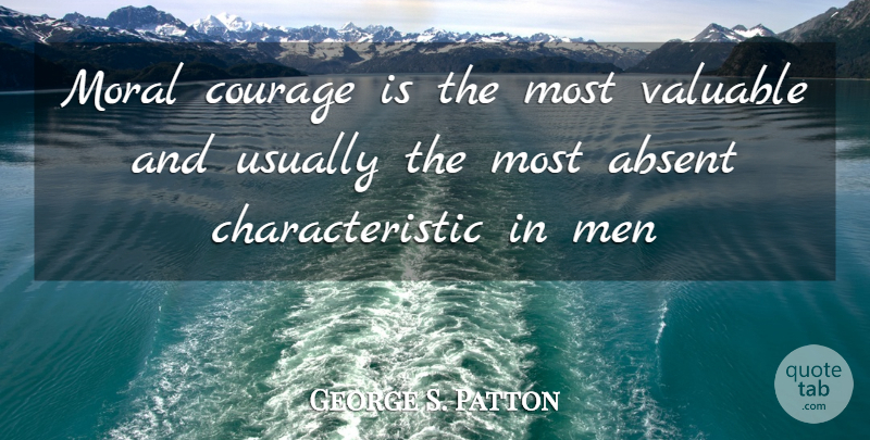 George S. Patton Quote About Inspirational, Veterans Day, Military: Moral Courage Is The Most...